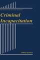 Criminal Incapacitation