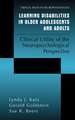 Learning Disabilities in Older Adolescents and Adults: Clinical Utility of the Neuropsychological Perspective