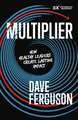Multiplier: How to be a Healthy Leader that Creates Lasting Impact
