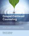 Gospel-Centered Counseling: How Christ Changes Lives