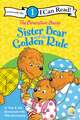 The Berenstain Bears Sister Bear and the Golden Rule: Level 1