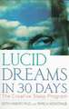 Lucid Dreams in 30 Days: The Creative Sleep Program