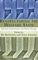 Restructuring The Welfare State: Political Institutions and Policy Change