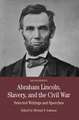 Abraham Lincoln, Slavery, and the Civil War: Selected Writings and Speeches