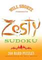 Will Shortz Presents Zesty Sudoku: 200 Hard Puzzles