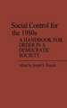 Social Control for the 1980s: A Handbook for Order in a Democratic Society