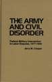 The Army and Civil Disorder: Federal Military Intervention in Labor Disputes, 1877-1900