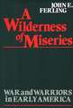 A Wilderness of Miseries: War and Warriors in Early America