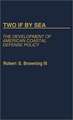 Two If by Sea: The Development of American Coastal Defense Policy