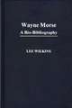 Wayne Morse: A Bio-Bibliography