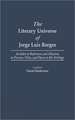 The Literary Universe of Jorge Luis Borges: An Index to References and Allusions to Persons, Titles, and Places in His Writings