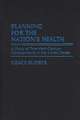 Planning for the Nation's Health: A Study of Twentieth-Century Developments in the United States