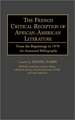 The French Critical Reception of African-American Literature: From the Beginnings to 1970 An Annotated Bibliography