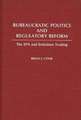 Bureaucratic Politics and Regulatory Reform: The EPA and Emissions Trading