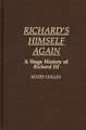 Richard's Himself Again: A Stage History of Richard III