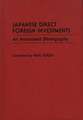 Japanese Direct Foreign Investments: An Annotated Bibliography