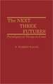 The Next Three Futures: Paradigms of Things to Come