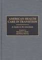 American Health Care in Transition: A Guide to the Literature