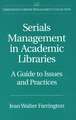 Serials Management in Academic Libraries: A Guide to Issues and Practices