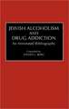 Jewish Alcoholism and Drug Addiction: An Annotated Bibliography