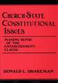 Church-State Constitutional Issues: Making Sense of the Establishment Clause