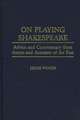 On Playing Shakespeare: Advice and Commentary from Actors and Actresses of the Past