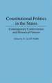 Constitutional Politics in the States: Contemporary Controversies and Historical Patterns