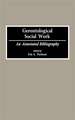 Gerontological Social Work: An Annotated Bibliography