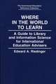 Where in the World to Learn: A Guide to Library and Information Science for International Education Advisers