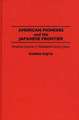 American Pioneers and the Japanese Frontier: American Experts in Nineteenth-Century Japan