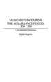 Music History During the Renaissance Period, 1520-1550: A Documented Chronology