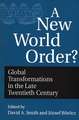 A New World Order?: Global Transformations in the Late Twentieth Century