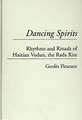 Dancing Spirits: Rhythms and Rituals of Haitian Vodun, the Rada Rite