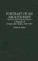 Portrait of an Abolitionist: A Biography of George Luther Stearns, 1809-1867