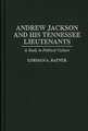 Andrew Jackson and His Tennessee Lieutenants: A Study in Political Culture