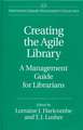 Creating the Agile Library: A Management Guide for Librarians