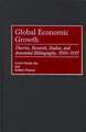 Global Economic Growth: Theories, Research, Studies, and Annotated Bibliography, 1950-1997