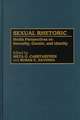 Sexual Rhetoric: Media Perspectives on Sexuality, Gender, and Identity