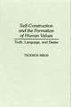 Self-Construction and the Formation of Human Values: Truth, Language, and Desire