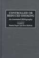 Controlled or Reduced Smoking: An Annotated Bibliography