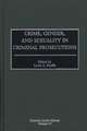 Crime, Gender, and Sexuality in Criminal Prosecutions