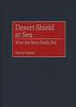 Desert Shield at Sea: What the Navy Really Did