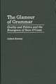 The Glamour of Grammar: Orality and Politics and the Emergence of Sean O'Casey