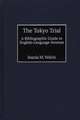 The Tokyo Trial: A Bibliographic Guide to English-Language Sources