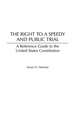 The Right to a Speedy and Public Trial: A Reference Guide to the United States Constitution