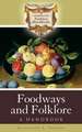 Foodways and Folklore: A Handbook