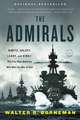 The Admirals: Nimitz, Halsey, Leahy, and King - The Five-Star Admirals Who Won the War at Sea