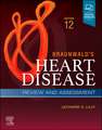 Braunwald's Heart Disease Review and Assessment: A Companion to Braunwald's Heart Disease