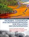 Microbial Consortium and Biotransformation for Pollution Decontamination