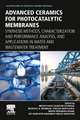 Advanced Ceramics for Photocatalytic Membranes: Synthesis Methods, Characterization and Performance Analysis, and Applications in Water and Wastewater Treatment